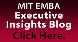 MIT EMBA Executive Insights Blog